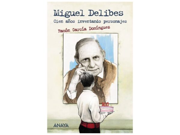 Libro Miguel Delibes cien años inventando personajes - Ramon Garcia Dominguez - Anaya