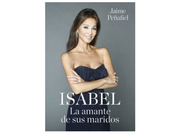 Libro Isabel la amante de sus maridos - Jaime Peñafiel - Grijalbo (tapa dura)