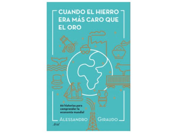 Libro Cuando el hierro era mas caro que el oro - Alessandro Giraudo - Ariel - leido