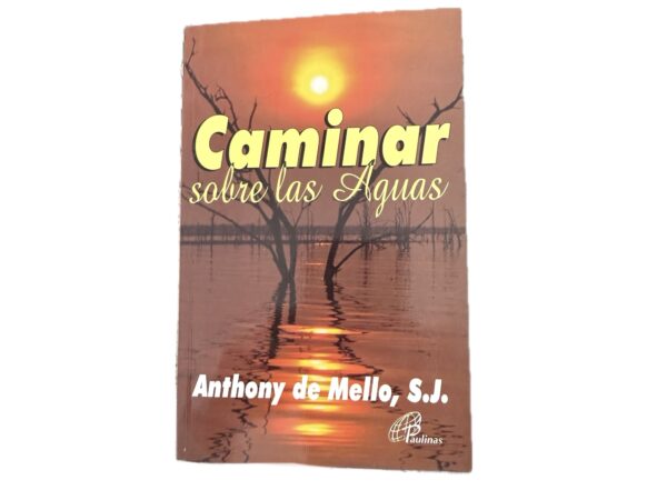 Libro Caminar sobre las aguas - Anthony de Mello, S.J. - Paulinas - leido