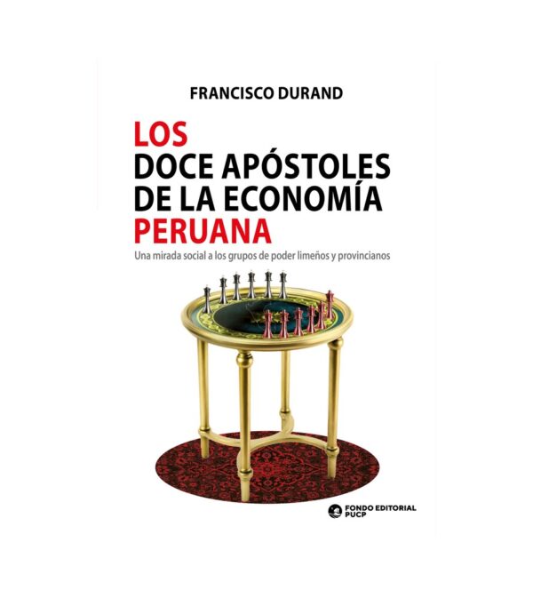 Libro Los doce apostoles de la economia peruana - Francisco Durand - Fondo Editorial PUCP