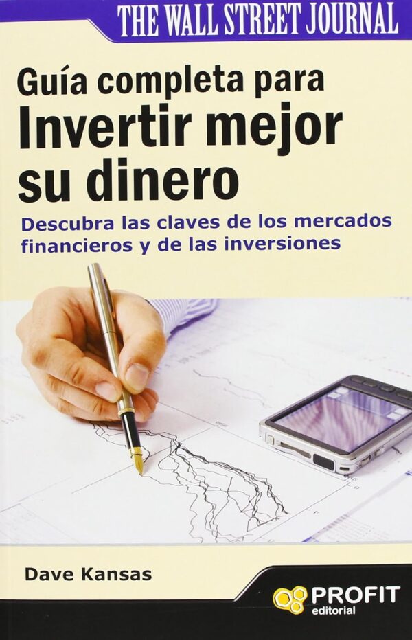 Libro Guia completa para invertir mejor su dinero - Dave Kansas - Profit Editorial - leido