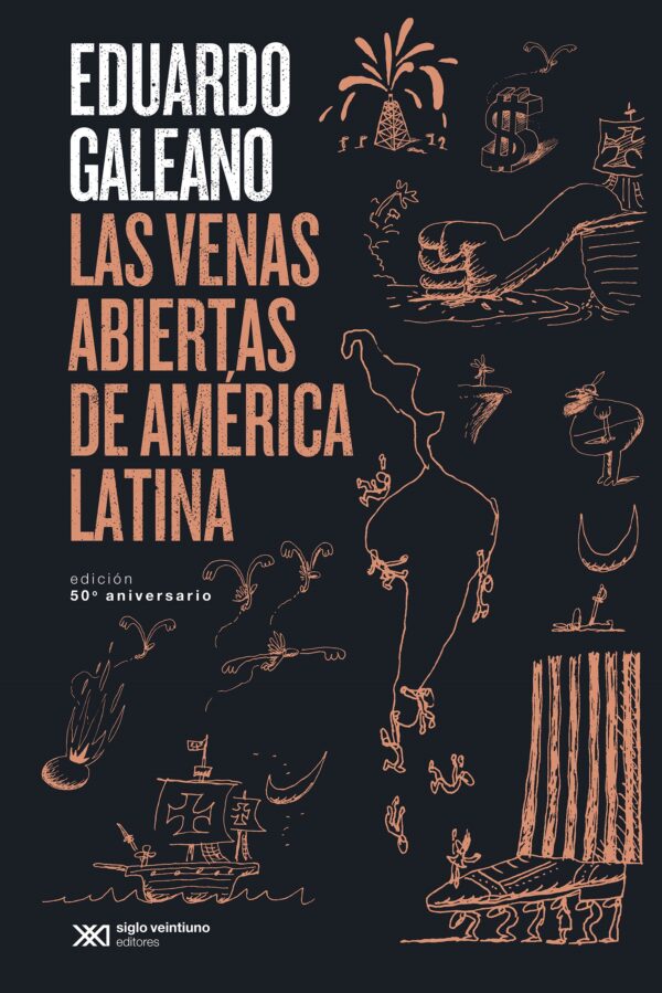 Libro Las venas abiertas de America Latina - Eduardo Galeano - Siglo Veintiuno Editores - Edicion conmemorativa del 50 Aniversario - leido