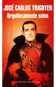 Libro Orgullosamente solos - Jose Carlos Yrigoyen - leido - Random House