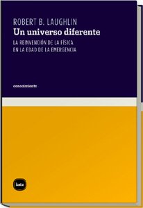 Libro Un universo diferente (la reinvencion de la fisica en la edad de la emergencia) - Robert B. Laughlin - Katz (leido)