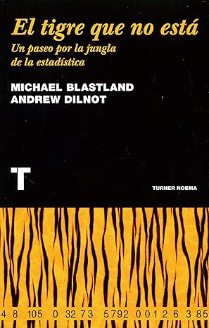 Libro El tigre que no esta (un paseo por la jungla de la estadistica) - Michael Blastland - Andrew Dilnot - Turner Noema - leido