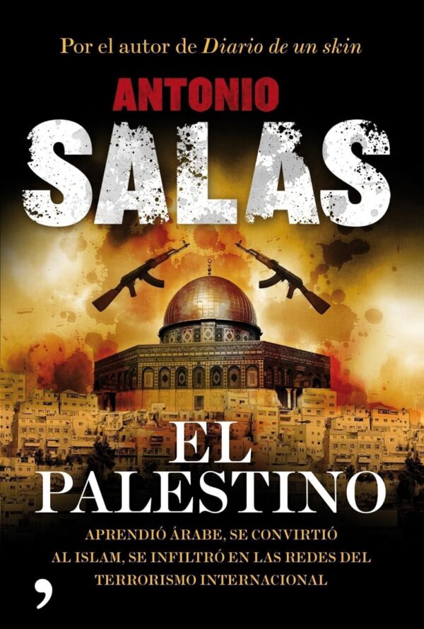 Libro El Palestino (aprendio arabe, se convirtio al islam, se infiltro en las redes del terrorismo internacional) - Antonio Salas - Temas de hoy (leido - antiguo)