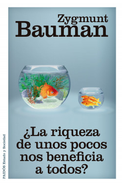 Libro ¿La riqueza de unos pocos nos beneficia a todos? - Zygmunt Bauman - Paidos - leido