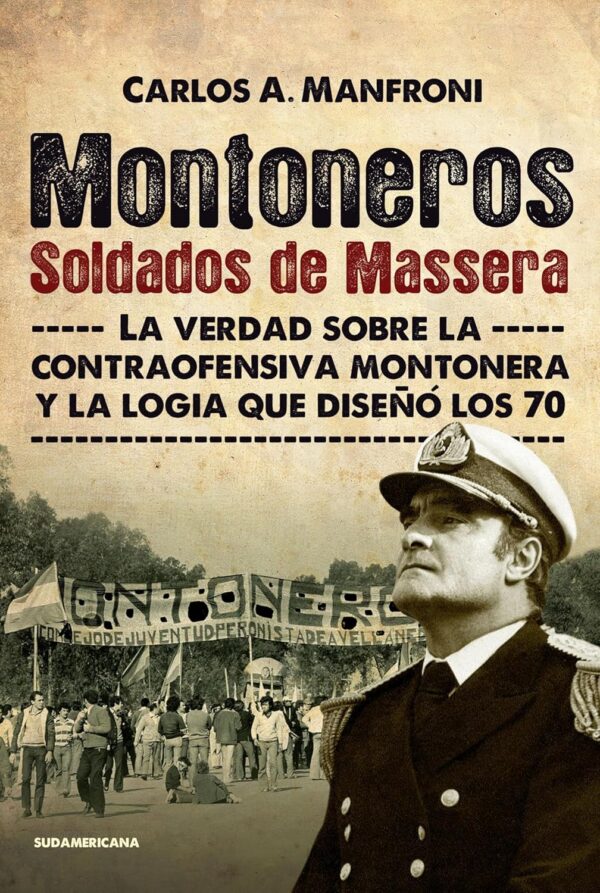 Libro Montoneros Soldados de Massera (la verdad sobre la contraofensiva montonera y la logia que diseño los 70) - leido