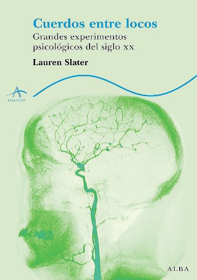Libro Cuerdos entre locos (grandes expermientos psicologicos del siglo XX) - Lauren Slater - Alba - leido