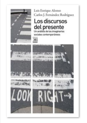 Libro Los discursos del presente (Un analisis de los imaginarios sociales contemporaneos) - Luis Enrique Alonso y Carlos J. Fernandez Rodriguez - leido