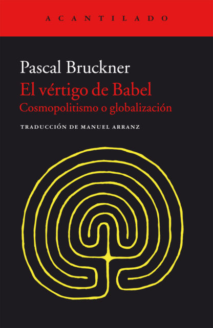 Libro El vertigo de Babel (Cosmopolitismo o globalizacion) - Pascal Bruckner - Acantilado - leido