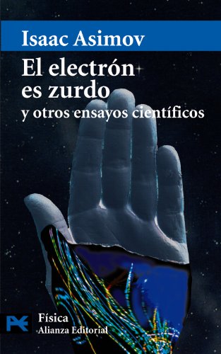 Libro El electron es zurdo y otros ensayos cientificos - Isaac Asimov - Alianza Editorial - oferta