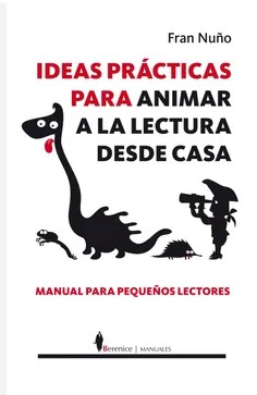 Libro Ideas practicas para animar a la lectura desde casa (manual para pequeños lectores) - Fran Nuño
