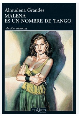 Libro Malena es un nombre de tango - Almudena Grandes - Tusquets Editores - oferta