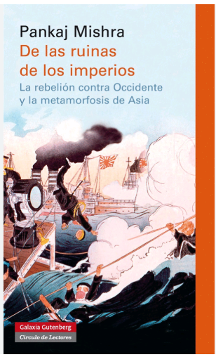 Libro De las ruinas de los imperios (La rebelion contra Occidente y la metamorfosis de Asia) - Pankaj Mishra - leido (antiguo)