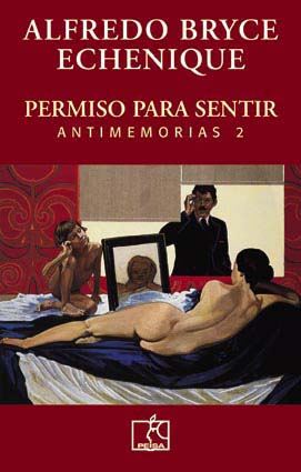 Libro Permiso para sentir (antimemorias 2) - Alfredo Bryce Echenique - Peisa - leido