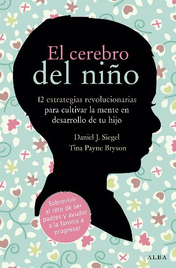 Libro El cerebro del niño - DanielJ. Siegel / Tina Payne Bryson - Alba - leido / forrado