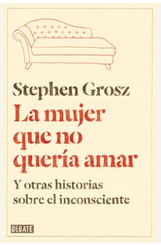 Libro La mujer que no queria amar - Stephen Grosz - Debate - leido