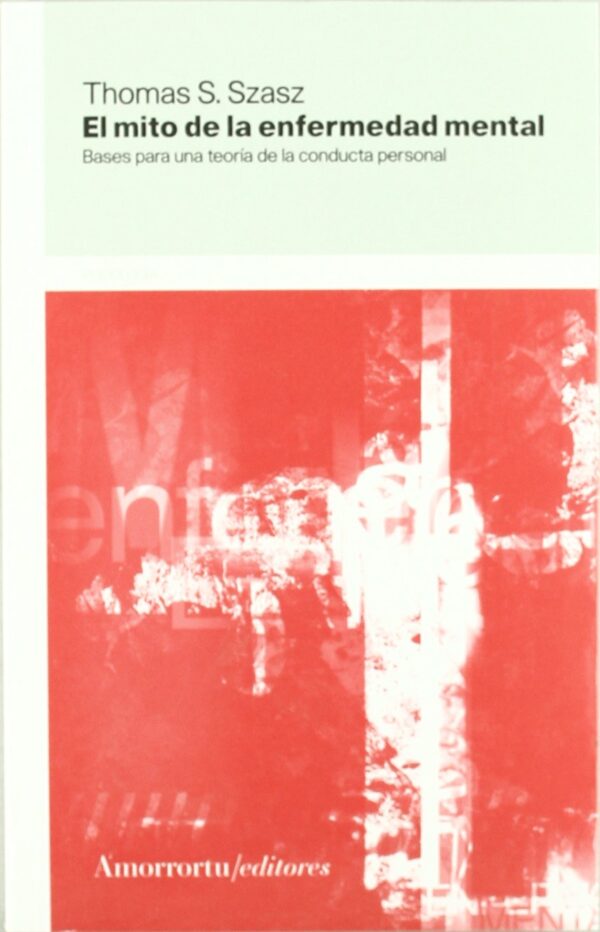 Libro El mito de la enfermedad mental - Thomas S. Szasz - Amarrortu - leido / forrado