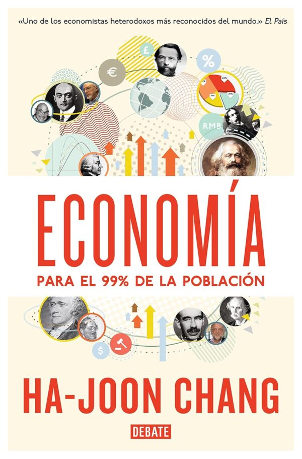 Libro Economia para el 99% de la poblacion - Ha-Joon Chang  - Debate