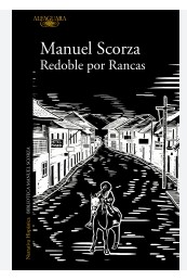 Libro Redoble por Rancas - Manuel Scorza - Alfaguara - Edicion aniversario - 50 años (corregida y revisada mas dossier fotografico y documental)