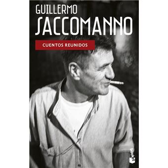 Libro Cuentos reunidos - Guillermo Saccomanno - Booket
