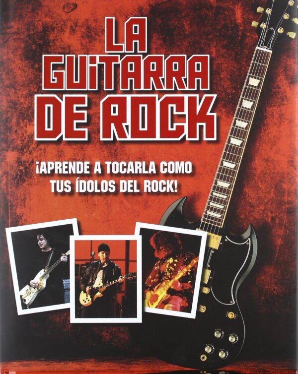 Libro La guitarra de rock, aprende a tocarla como tus idolos del rock - tapa dura - Parragon - leido